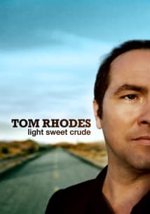 Tom Rhodes: Light, Sweet, Crude free movies