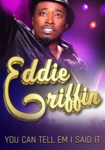 Eddie Griffin: You Can Tell 'Em I Said It free movies