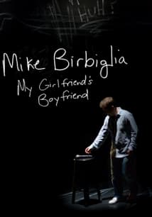 Mike Birbiglia: My Girlfriend's Boyfriend free movies