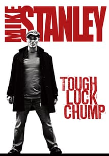 Mike Stanley: Tough Luck Chump free movies