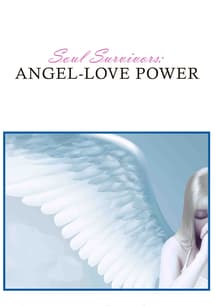 Soul Survivors: Angels-Love Power free movies