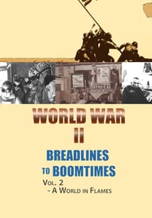 World War II: Breadlines to Boomtimes - Vol. 2: A World in Flames free movies