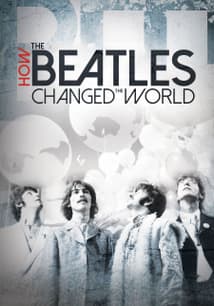 Beatles: How the Beatles Changed the World free movies