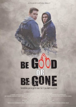 Be Good or Be Gone free movies