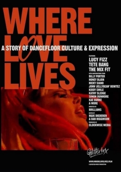 Where Love Lives: A Story of Dancefloor Culture & Expression free movies