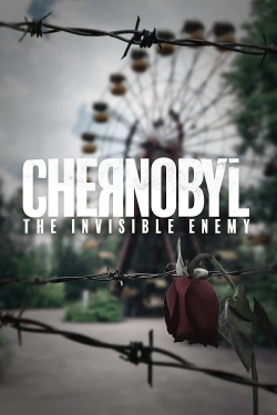 Chernobyl: The Invisible Enemy free movies