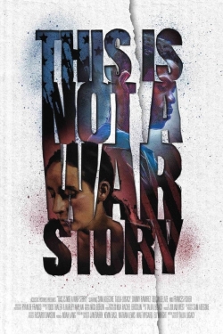 This Is Not a War Story free movies