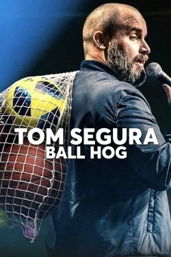 Tom Segura: Ball Hog free movies
