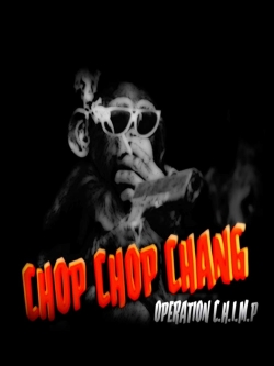 Chop Chop Chang: Operation C.H.I.M.P free movies