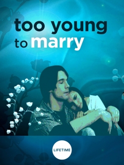 Too Young to Marry free movies