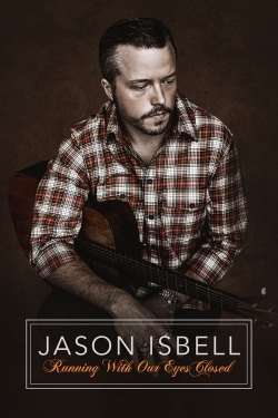 Jason Isbell: Running With Our Eyes Closed free movies