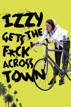 Izzy Gets the F*ck Across Town free movies