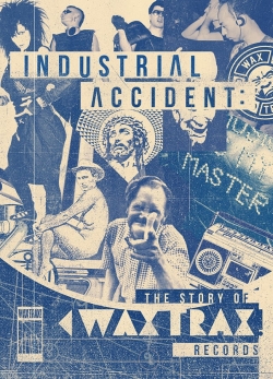 Industrial Accident: The Story of Wax Trax! Records free movies