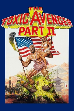 The Toxic Avenger Part II free movies