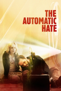 The Automatic Hate free movies