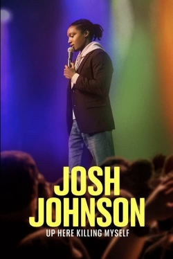 Josh Johnson: Up Here Killing Myself free movies