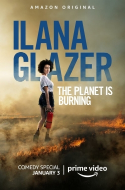 Ilana Glazer: The Planet Is Burning free movies
