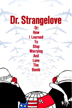 Dr. Strangelove or: How I Learned to Stop Worrying and Love the Bomb free movies