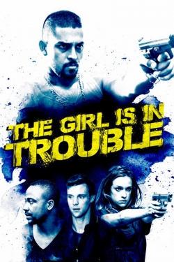 The Girl Is in Trouble free movies