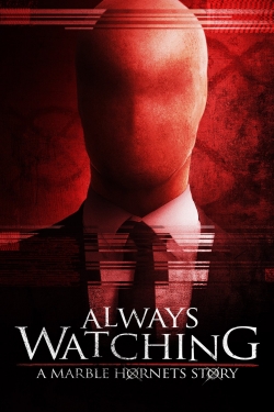 Always Watching: A Marble Hornets Story free movies
