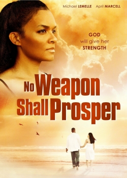 No Weapon Shall Prosper free movies