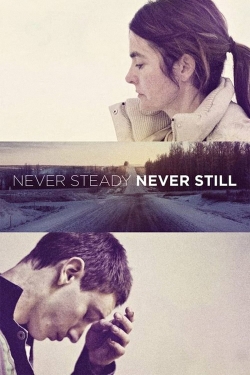 Never Steady, Never Still free movies