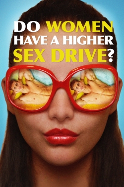 Do Women Have A Higher Sex Drive? free movies
