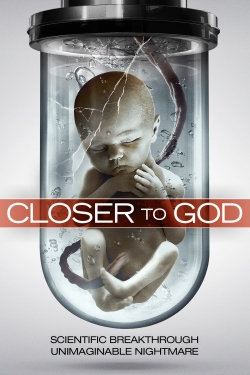 Closer to God free movies