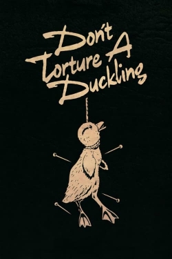 Don't Torture a Duckling free movies