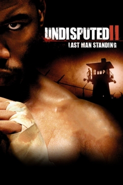 Undisputed II: Last Man Standing free movies