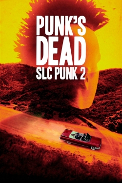 Punk's Dead: SLC Punk 2 free movies