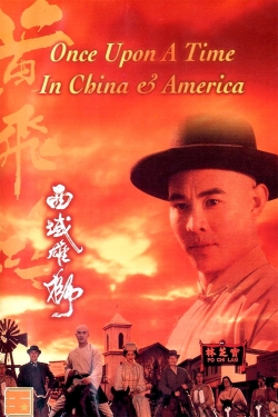 Once Upon a Time in China and America free movies