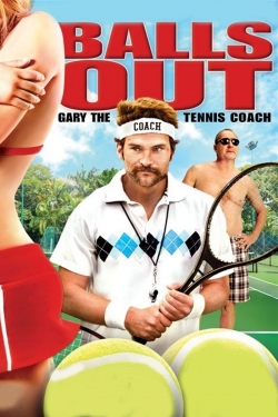 Balls Out: Gary the Tennis Coach free movies