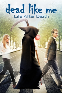 Dead Like Me: Life After Death free movies