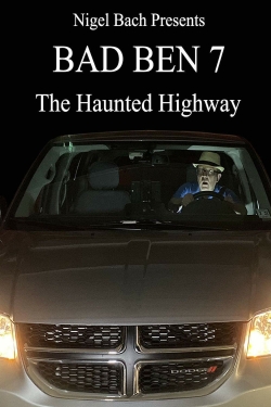 Bad Ben 7: The Haunted Highway free movies