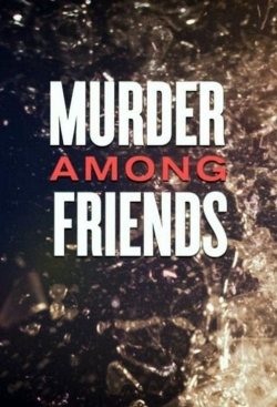 Murder among friends free movies