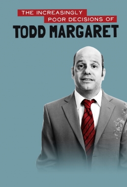 The Increasingly Poor Decisions of Todd Margaret free Tv shows