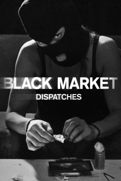 Black Market: Dispatches free movies