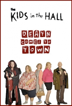 The Kids in the Hall: Death Comes to Town free movies