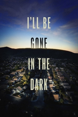 I'll Be Gone in the Dark free movies