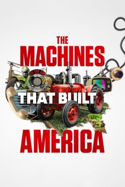The Machines That Built America free Tv shows