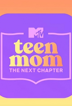 Teen Mom: The Next Chapter free movies