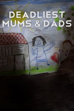 Deadliest Mums & Dads free movies