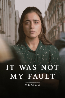 Not My Fault: Mexico free movies