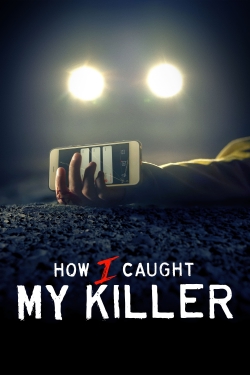 How I Caught My Killer free movies