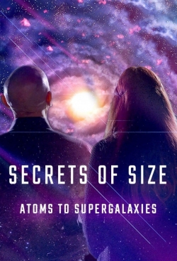 Secrets of Size: Atoms to Supergalaxies free movies