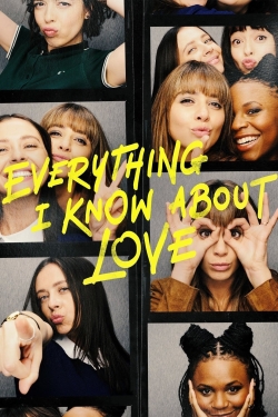 Everything I Know About Love free Tv shows