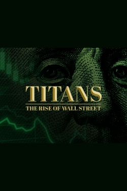 Titans: The Rise of Wall Street free movies