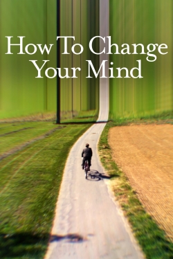 How to Change Your Mind free movies