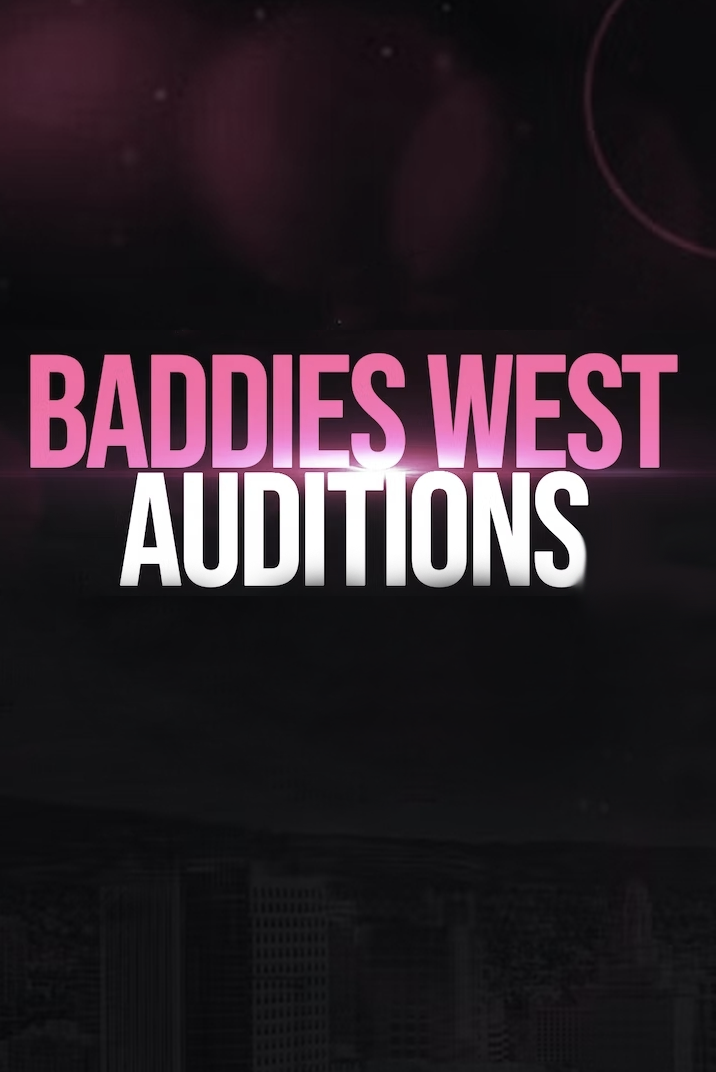 Baddies West Auditions free movies